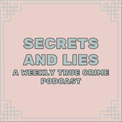 Secrets and Lies- A True Crime Podcast (Trailer) Secrets and Lies- A True Crime Podcast (Trailer)