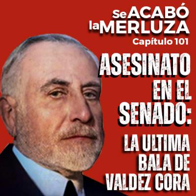 Asesinato en el Senado: la última bala de Valdez Cora
