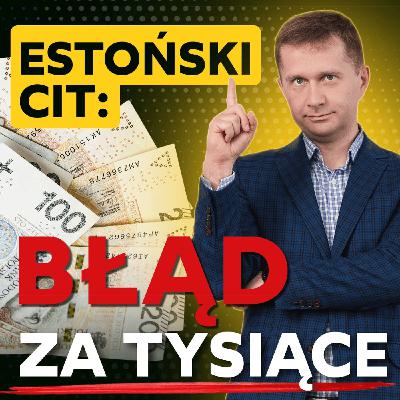 157 – Jak jeden dzień może zniszczyć Twój estoński CIT? Błąd kosztuje tysiące