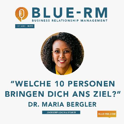 "Welche 10 Personen bringen dich ans Ziel?" Interview Dr. Maria Bergler | Folge #094