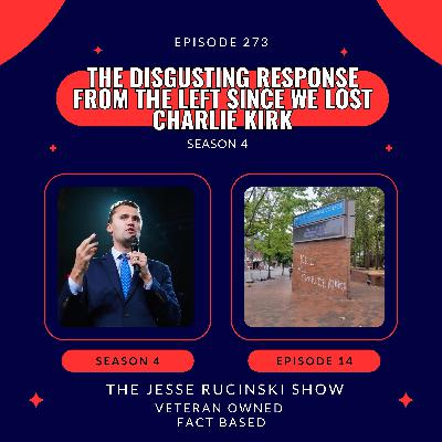 The Disgusting Response from the Left Since we Lost Charlie Kirk (Episode 273)