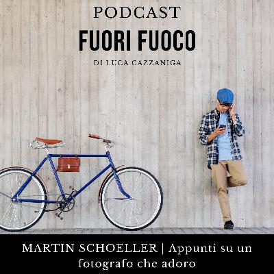 MARTIN SCHOELLER - Appunti su un fotografo che adoro MARTIN SCHOELLER - Appunti su un fotografo che adoro