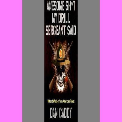 DOWNLOAD EBOOK Awesome Sht My Drill Sergeant Said Wit and Wisdom from America's Finest Reading Online