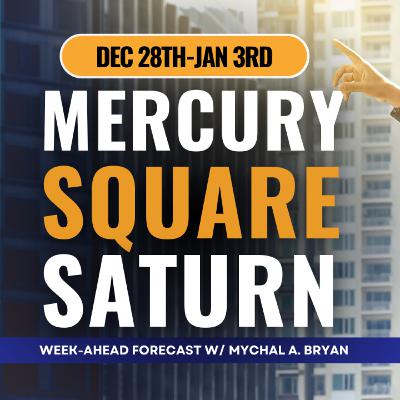 Mercury Square Saturn | NEXT WEEK'S ASTROLOGY! Uranian Astrology Weekly Report Dec 28th-Jan 3rd