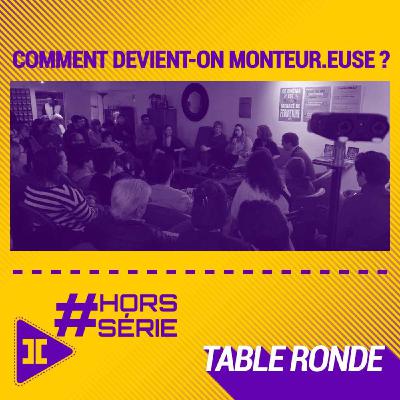 #Table ronde : Comment devient-on monteur.euse ?