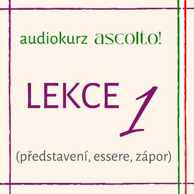 Audiokurz italštiny "ascolto!" - Lekce 1