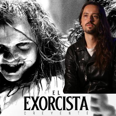 El Exorcista: Creyentes…. o No Creyentes?