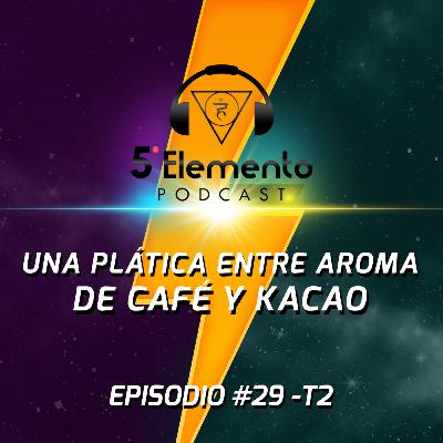 Una plática entre aroma de Café y Kacao EP29 - T2