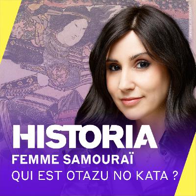 Japon : la samouraï Otazu no Kata, une guerrière et rebelle des châteaux [3/4] – Femmes, pouvoir et légendes – Entretien avec Nathalie Kouamé