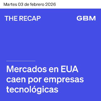 THE RECAP 03-02-26 | Mercados en EE.UU caen por empresas tecnológicas