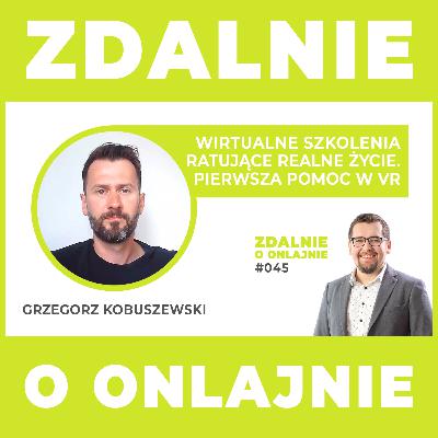 Wirtualne szkolenia ratujące realne życie. Pierwsza pomoc w VR - Zdalnie o onlajnie #045
