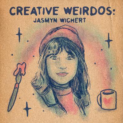 Creative Weirdos: Jasmyn Wichert