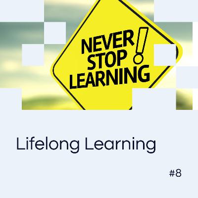 EP 08 - Lifelong Learning EP 08 - Lifelong Learning
