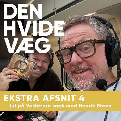 Ekstra afsnit 4 - Jul på Vesterbro snak med Henrik Steen