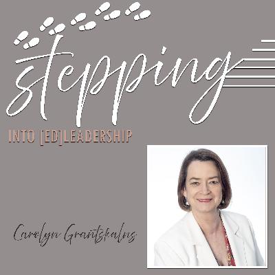 Stepping into [ed]Leadership with Carolyn Grantskalns