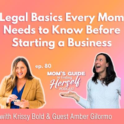 80 Legal Basics Every Mom Needs to Know Before Starting a Business with Amber Gilormo 80 Legal Basics Every Mom Needs to Know Before Starting a Business with Amber Gilormo