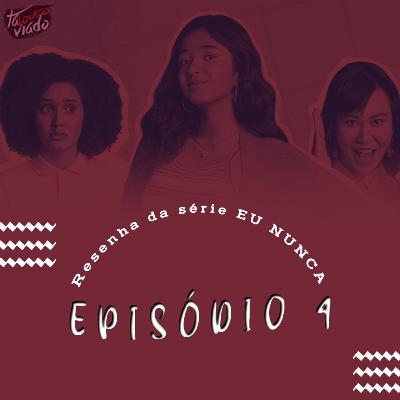 #EP4: TUDO sobre a série EU NUNCA... | Contém Spoiler #EP4: TUDO sobre a série EU NUNCA... | Contém Spoiler