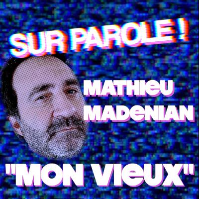 "Mon vieux" avec Mathieu Madenian