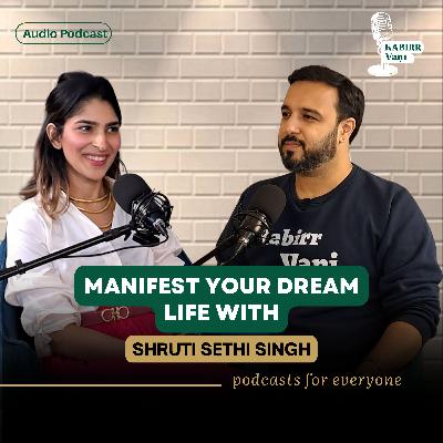 Manifest Anything with the Power of Self-Love Ft. Shruti Sethi | Kabir Vani Manifest Anything with the Power of Self-Love Ft. Shruti Sethi | Kabir Vani