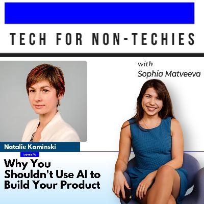 277: Why You Shouldn't Use AI to Build Your Product 277: Why You Shouldn't Use AI to Build Your Product