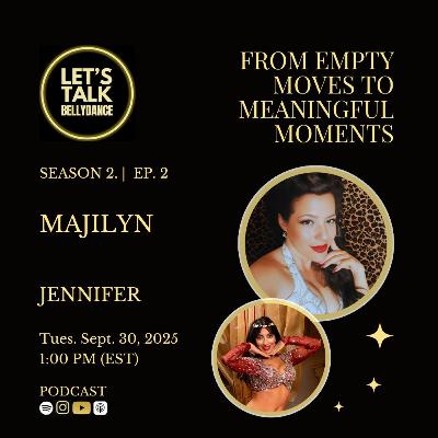 Let’s Talk: Bellydance (Season 2 Episode 2) - Majilyn Talks About Creating Connection & Emotion In Dance Let’s Talk: Bellydance (Season 2 Episode 2) - Majilyn Talks About Creating Connection & Emotion In Dance
