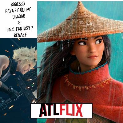 s09e30 - Raya e o Último Dragão & Final Fantasy 7 Remake