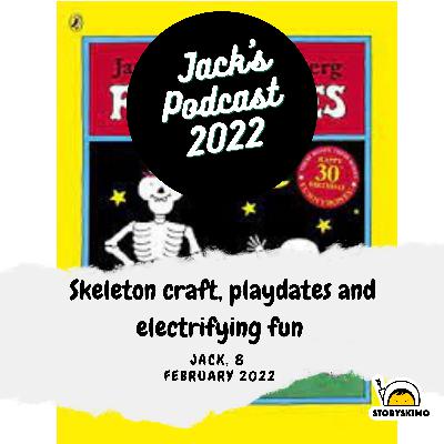 Skeleton craft, playdates and electrifying fun – by Jack, 8
