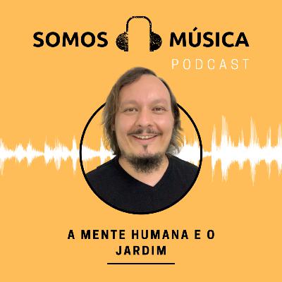 22 - a mente humana e o Jardim 22 - a mente humana e o Jardim