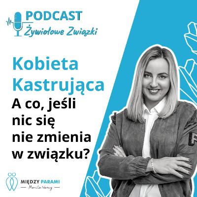 A co, jeśli nic się nie zmienia w związku? | Cz. 5 z cyklu Kobieta Kastrująca A co, jeśli nic się nie zmienia w związku? | Cz. 5 z cyklu Kobieta Kastrująca