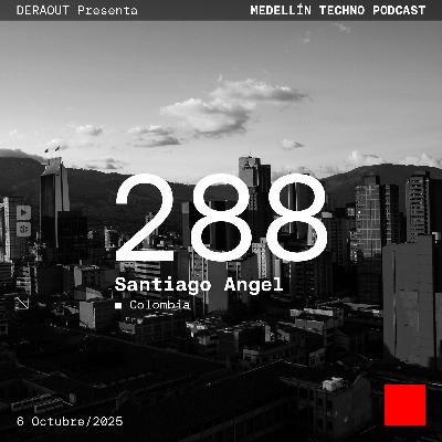 MTP 288 - Medellin Techno Podcast Episodio 288 - Santiago Angel