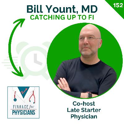 Late Start, Big Lessons: Early Regrets & Mistakes of a (FI)sician | Bill Yount | 152