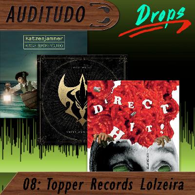 Auditudo Drops #8 - Topper Records Lolzeira Auditudo Drops #8 - Topper Records Lolzeira