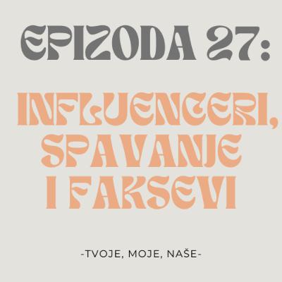 Ep. 27 - Kako je biti influencer, spavamo li dovoljno i koji faksevi su najtraženiji Ep. 27 - Kako je biti influencer, spavamo li dovoljno i koji faksevi su najtraženiji