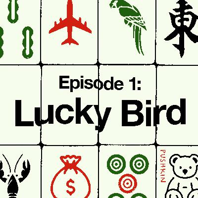 Episode 1: Lucky Bird