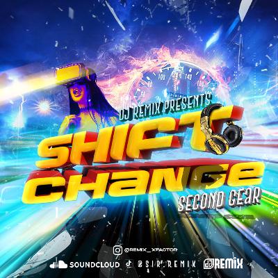 SHIFT CHANGE - SECOND GEAR