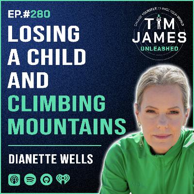 280 - Dianette Wells, Losing A Child And Climbing Mountains
