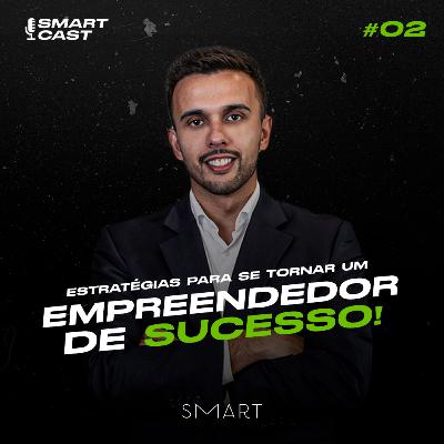 Rodrigo Azevedo - Conselhos e Estratégias para quem vai Empreender - SMARTcast #02