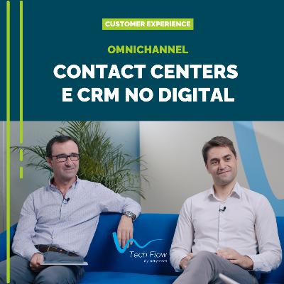 Ep. 2 - Omnichannel: Contact Centers e CRM no digital
