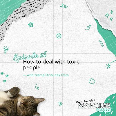 How to deal with toxic people (Ft. Mama Ririn & Kak Rara) How to deal with toxic people (Ft. Mama Ririn & Kak Rara)