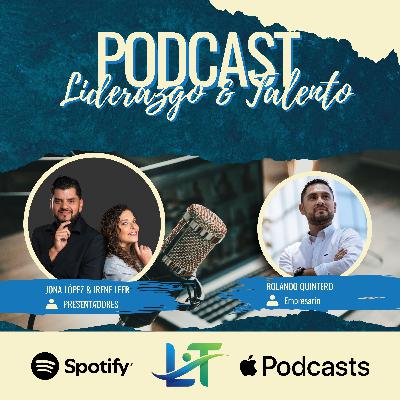 T02EP02 - Rolando Quintero El arte de liderar en tiempos de cambio