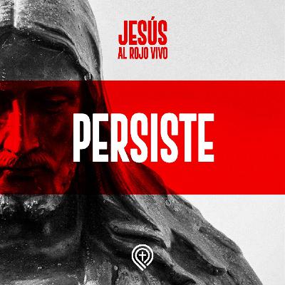 Jesús al rojo vivo - Persiste