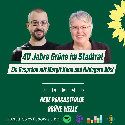 40 Jahre Grüne im Stadtrat – Ein Gespräch mit Margit Kunc und Hildegard Bösl 40 Jahre Grüne im Stadtrat – Ein Gespräch mit Margit Kunc und Hildegard Bösl
