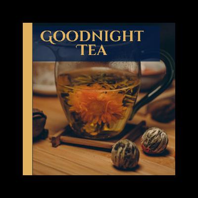 Goodnight Tea: An Enchanted Sleep Story Goodnight Tea: An Enchanted Sleep Story