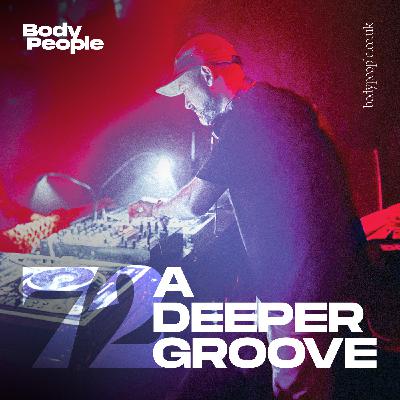 Body People 72 — A Deeper Groove (Live)