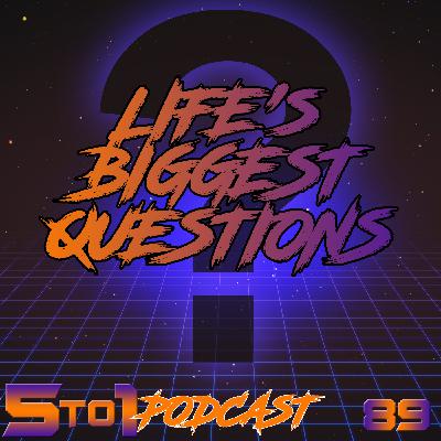 89 - Life's Biggest Questions - 5 to 1