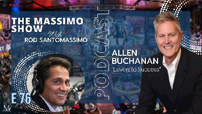 E 76: 2022 MassimoCon Speaker Allen Buchanan - "Levers To Success"