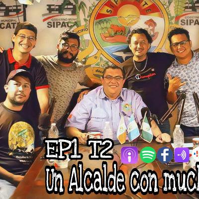 EP1 T2 - Walter Nájera Un Alcalde Con Mucho Flow