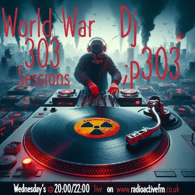 World War 303 Sessions Dj;p303 Live on www.radioactivefm.co.uk 28012025