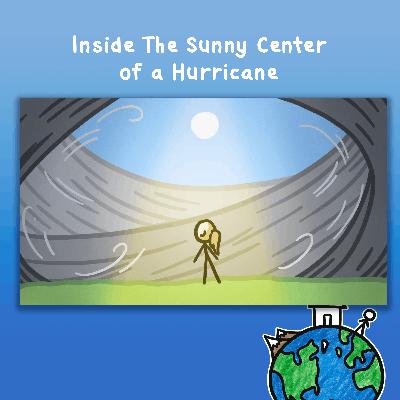 Inside The Sunny Center of a Hurricane
