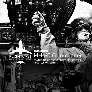 Episode 53 – MH-60T Commander Wryan Webb Episode 53 – MH-60T Commander Wryan Webb
